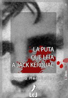 La puta que leía a Jack Kerouac | Susana Hernández |LcLibros