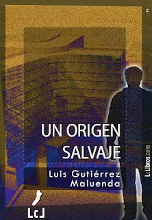Un origen salvaje | Luis Gutiérrez Maluenda | LcLibros