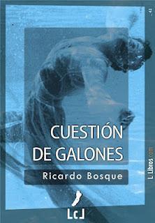 Cuestión de galones | Ricardo Bosque | LcLibros