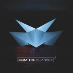 Lemâitre – Relativity 1 / Relativity 2