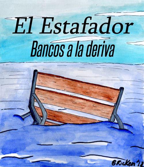 Bancos a la deriva, el Estafador #127