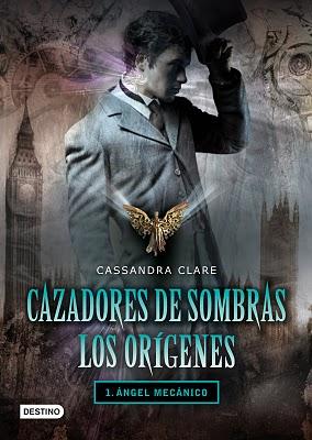 Ángel mecánico (Cazadores de Sombras. Los Orígenes I) Cassandra Clare
