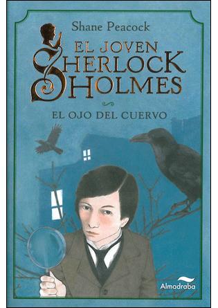 El joven Sherlock Holmes. El ojo del cuervo Shane Peacock