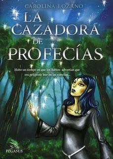 La Cazadora de Profecías (Las Sendas de la Profecía I) Carolina Lozano