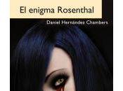 Reseña literaria enigma Rosenthal, Daniel Hernández Chambers