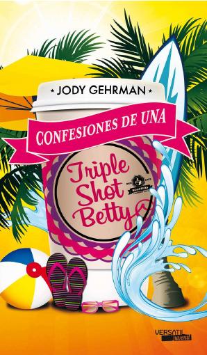 Confesiones de una Triple Shot Betty Jody Gehrman