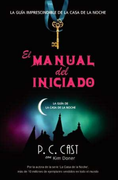 El manual del iniciado (Guía de La Casa de La Noche) P. C. Cast, Kristin Cast 