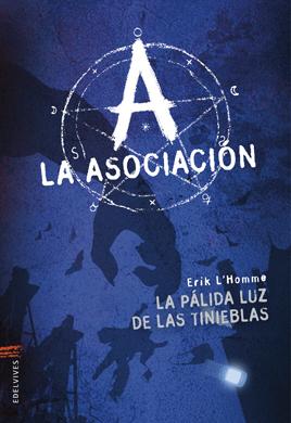 La pálida luz de las tinieblas (La Asociación I) Érik L´Homme