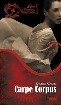 Carpe Corpus (Los vampiros de Morganville VI) Rachel Caine