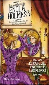 El caso del enigma de las flores (Las aventuras de Enola Holmes III) Nancy Springer