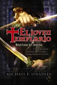 Huérfano del destino (El joven templario III) Michael P. Spradlin