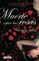 Muerte entre las rosas Michele Jaffe