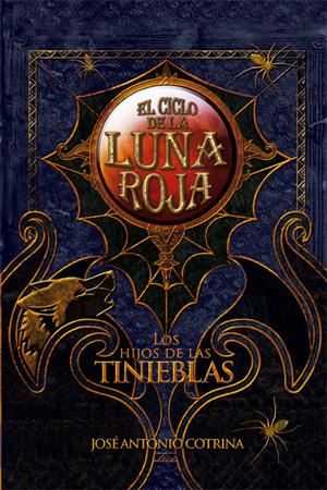 Los Hijos de las Tinieblas (El ciclo de la Luna Roja II) José Antonio Cotrina