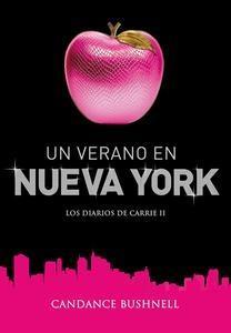 Un verano en Nueva York (Los diarios de Carrie II) Candace Bushnell