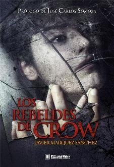 Los rebeldes de Crow Javier Márquez Sánchez