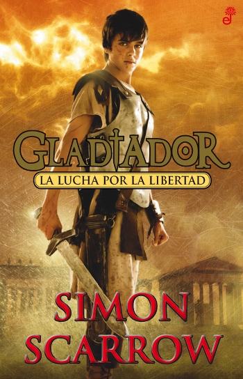 La lucha por la libertad (Gladiador I) Simon Scarrow