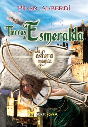 Tierras de Esmeralda. La esfera mágica Pilar Alberdi