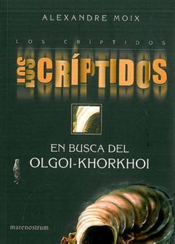 Los críptidos. En busca del Olgoi-Khorkhoi (Críptidos II) Alexandre Moix
