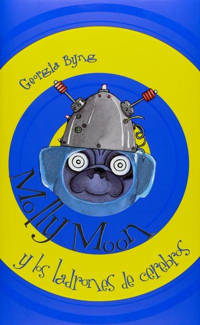 Molly Moon y los ladrones de cerebros (Molly Moon IV) Georgia Bying