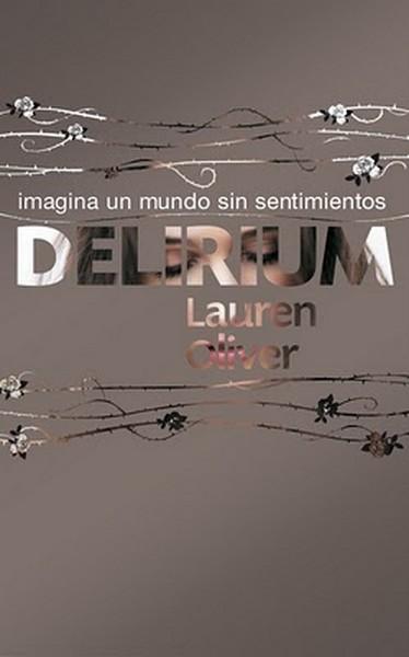 Delirium. Imagina un mundo sin sentimientos (Delirium I) Lauren Oliver