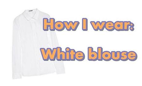 How I wear: White Blouse 1