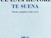 Seguro esta historia suena. Poesía completa (1985 2012), Karmelo Iribarren