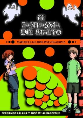 El fantasma del Rialto (Marijuli & Gil Abad, investigaciones I)  Fernando Lalana, José María Almárcegui