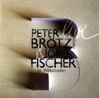 Peter Brötzmann - Jörg Fischer: Live In Wiesbaden (Not Two Records, 2011)