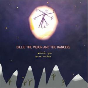 Billie The Vision and The Dancers – While You Were Asleep