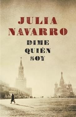 Lo inverosímil puede matar (Reseña de 'Dime quién soy' .- Julia Navarro)