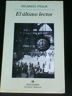 Apuntes a propósito de El último lector de R. Piglia