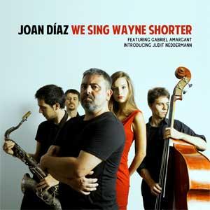 JOAN DÍAZ: We Sing Wayne Shorter