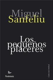 Miguel Sanfeliu: Los pequeños placeres