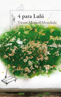 Reseña: 4 para Lulú - Víctor Manuel Mendiola