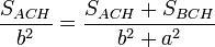 \frac {S_{ACH}} {b^2} =  \frac {S_{ACH} + S_{BCH}}{b^2+a^2 }