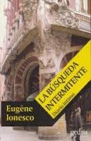 La Búsqueda Intermitente - Eugène Ionesco
