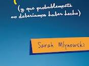 Reseña: Diez cosas hicimos probablemente deberiamos haber hecho) Sarah Mlynowski