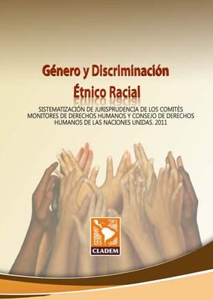 Sistematización de jurisprudencia sobre género y discriminación étnico-racial 2011