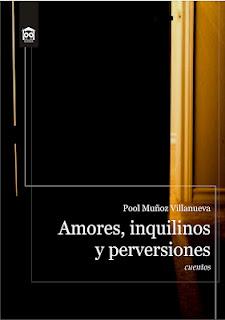 RESEÑA. POOL MUÑOZ VILLANUEVA. Amores, inquilinos y perversiones.