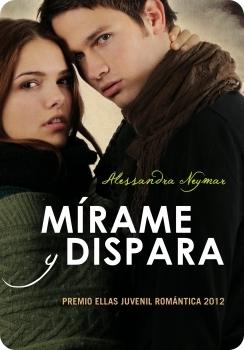 Reseña Mírame y Dispara, Alessandra Neymar