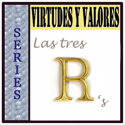 SERIES - Virtudes y Valores - Las tres R's
