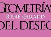 René Girard. Geometrías deseo