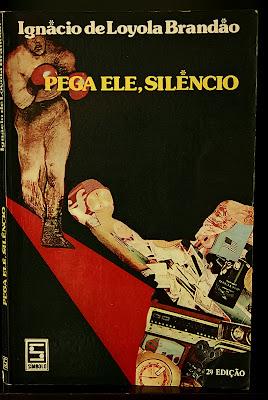 Pega ele, Silêncio - Ignácio de Loyola Brandão