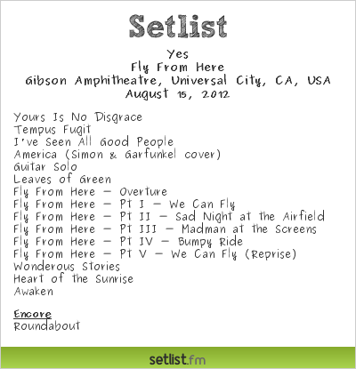Yes Setlist Gibson Cafe, Los Angeles, CA, USA 2012, Fly From Here