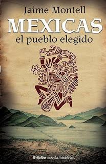 Reseña: Mexicas, El pueblo elejido - Jaime Montell