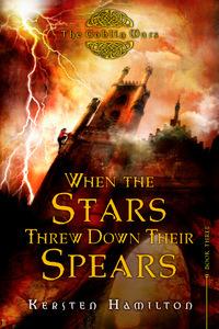 Portada Revelada: When the Stars Threw Down Their Spears (Goblin Wars #3) de Kersten Hamilton