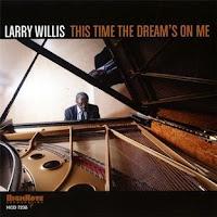 Larry Willis: This Time the Dream's On Me (HighNote, 2012) [aka Veteranos en la brecha LIII]