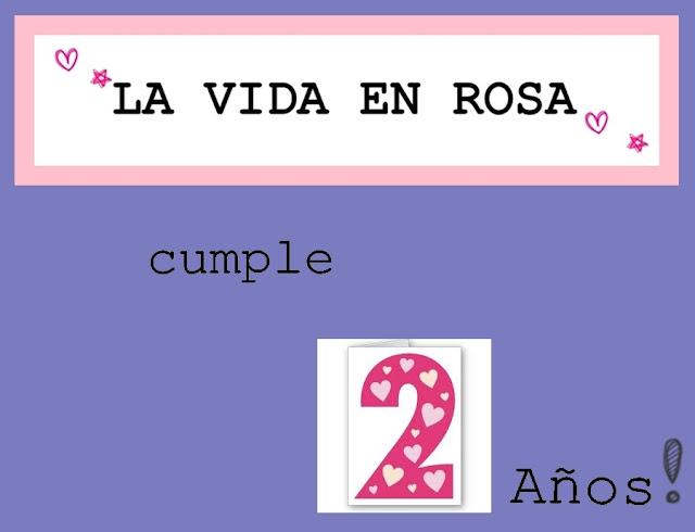 2º CumpleBlog de La Vida en Rosa