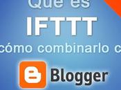IFTTT cómo combinarlo Blogger