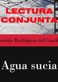 LECTURA CONJUNTA: AGUA SUCIA de Antonio Rodríguez del Castillo